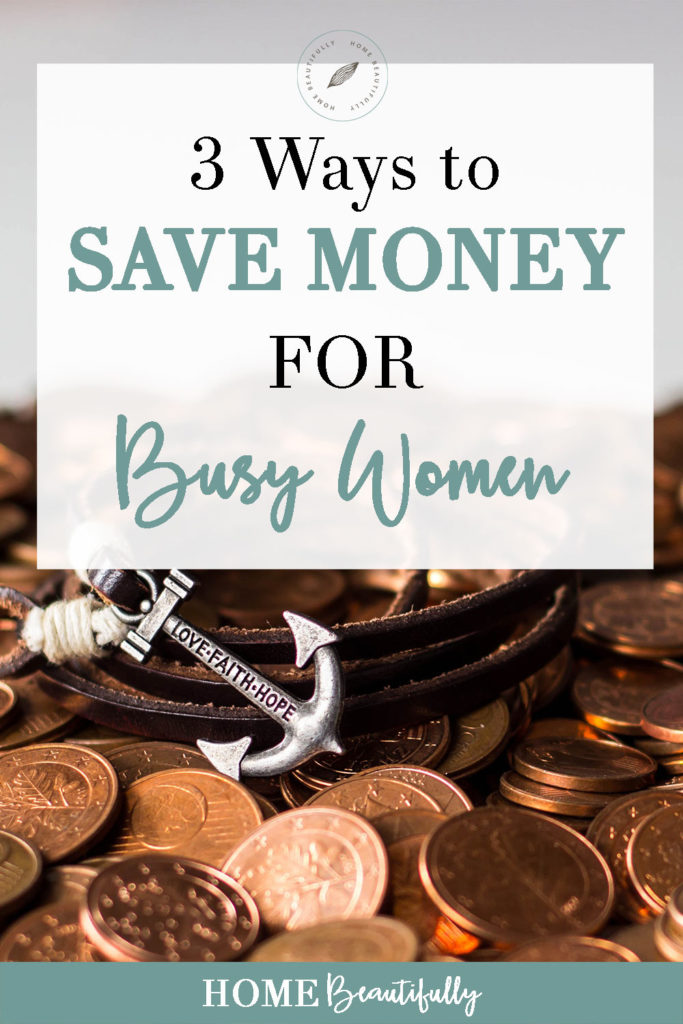 Three Easy Ways to Save Money for Busy Women | Start Saving Today!