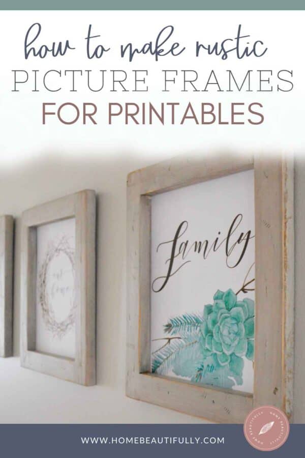How to Make Rustic Farmhouse Picture Frames for Printables