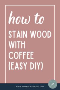 how to stain wood with coffee