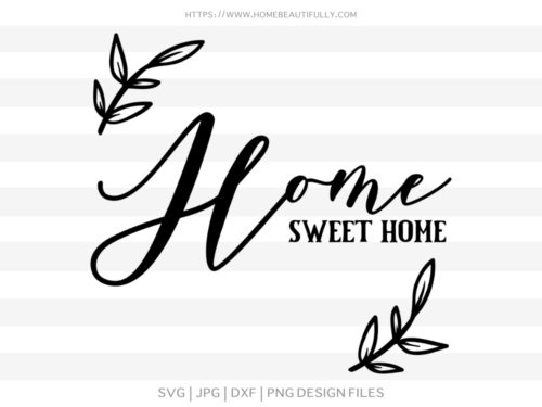 Download Home Sweet Home with Leaves Cut File | Home Beautifully