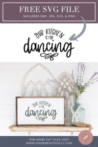 Download this gorgeous free cut file that says "Our Kitchen Is for Dancing"! Also available as a DXF, PNG, JPG, and SVG. This free cut file is perfect for home decor crafts and signs and works well with cutting machines like a Cricut or X-Carve. Have fun with your DIY crafts using this free SVG file!