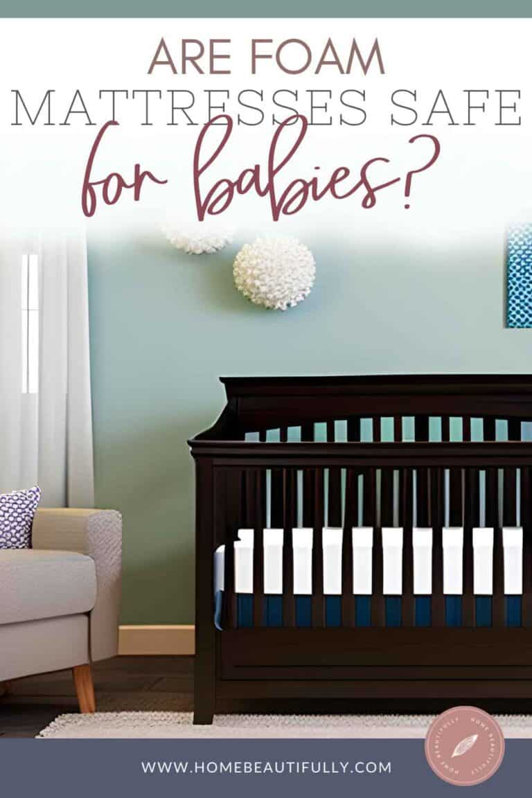 Are Foam Mattresses Safe for Babies? [Foam Crib Mattress Guide]