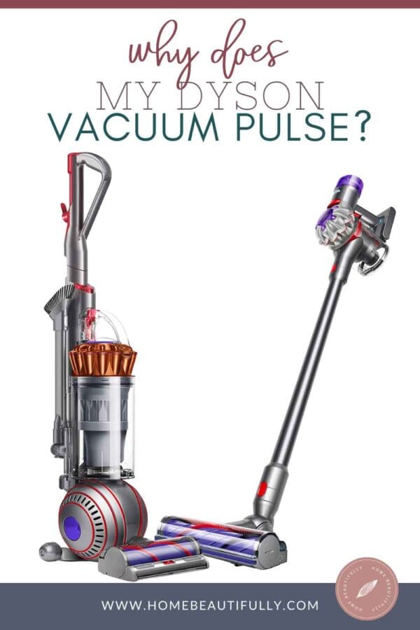 Why Does My Dyson Vacuum Pulse? Easy Troubleshooting Tips